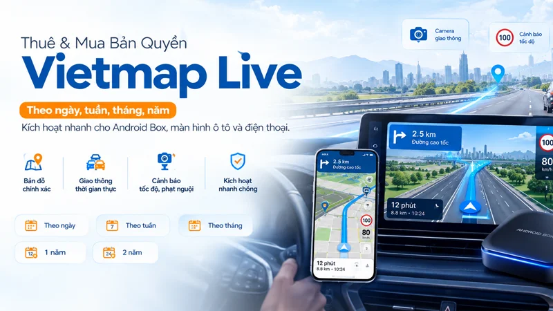 Thuê Vietmap Live theo ngày, tuần, tháng, năm – Bảng giá và cách thuê nhanh